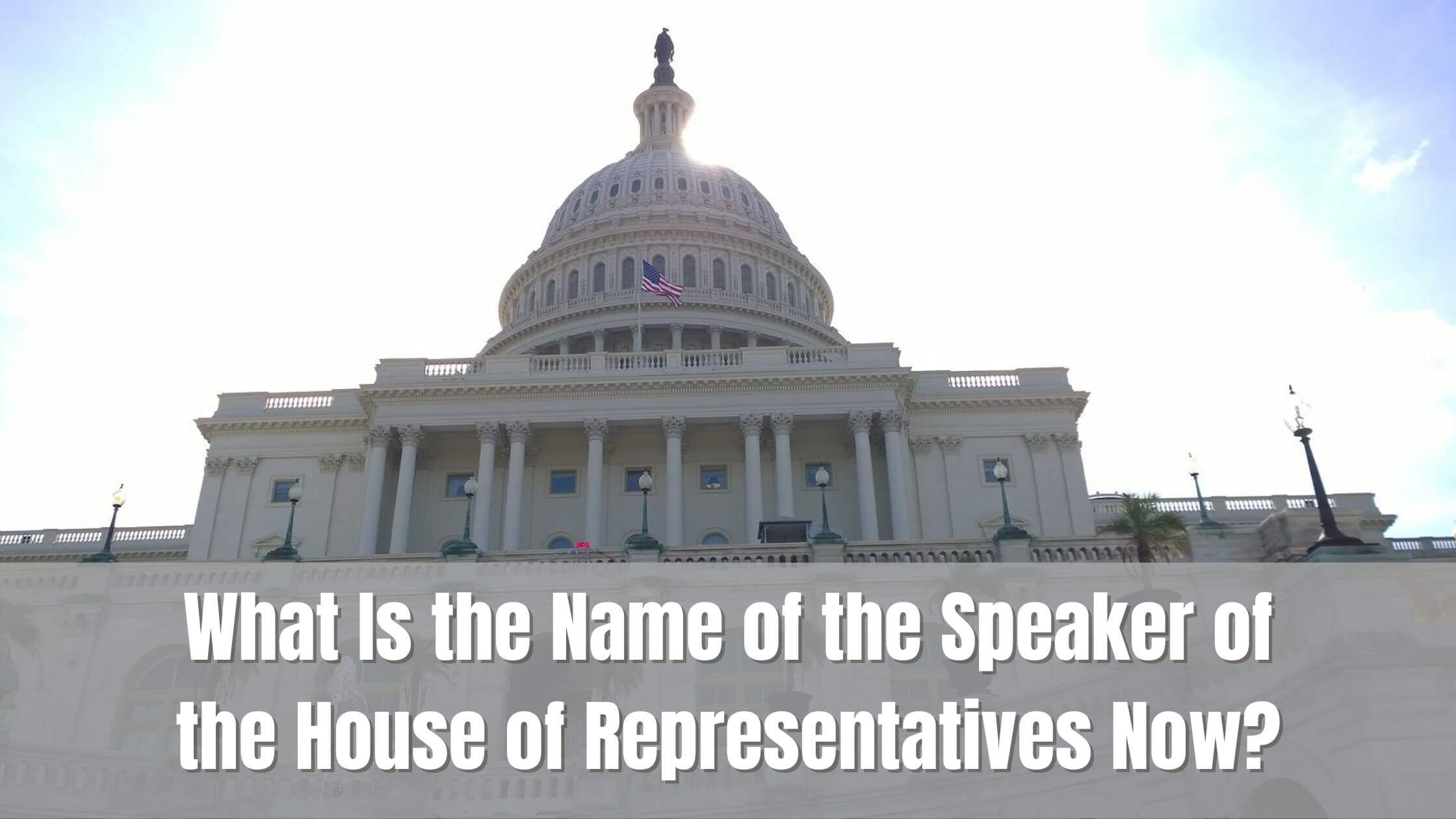 What Is the Name of the Speaker of the House of Representatives